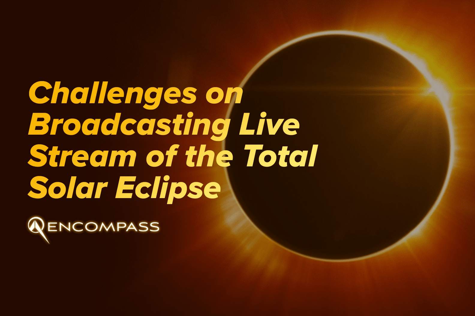 Challenges on Broadcasting Live Stream of the Total Solar Eclipse